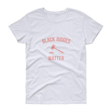 Load image into Gallery viewer, Black Judges Matter - Women's short sleeve t-shirt