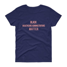 Load image into Gallery viewer, Black Healthcare Adminstrators Matter - Women's short sleeve t-shirt