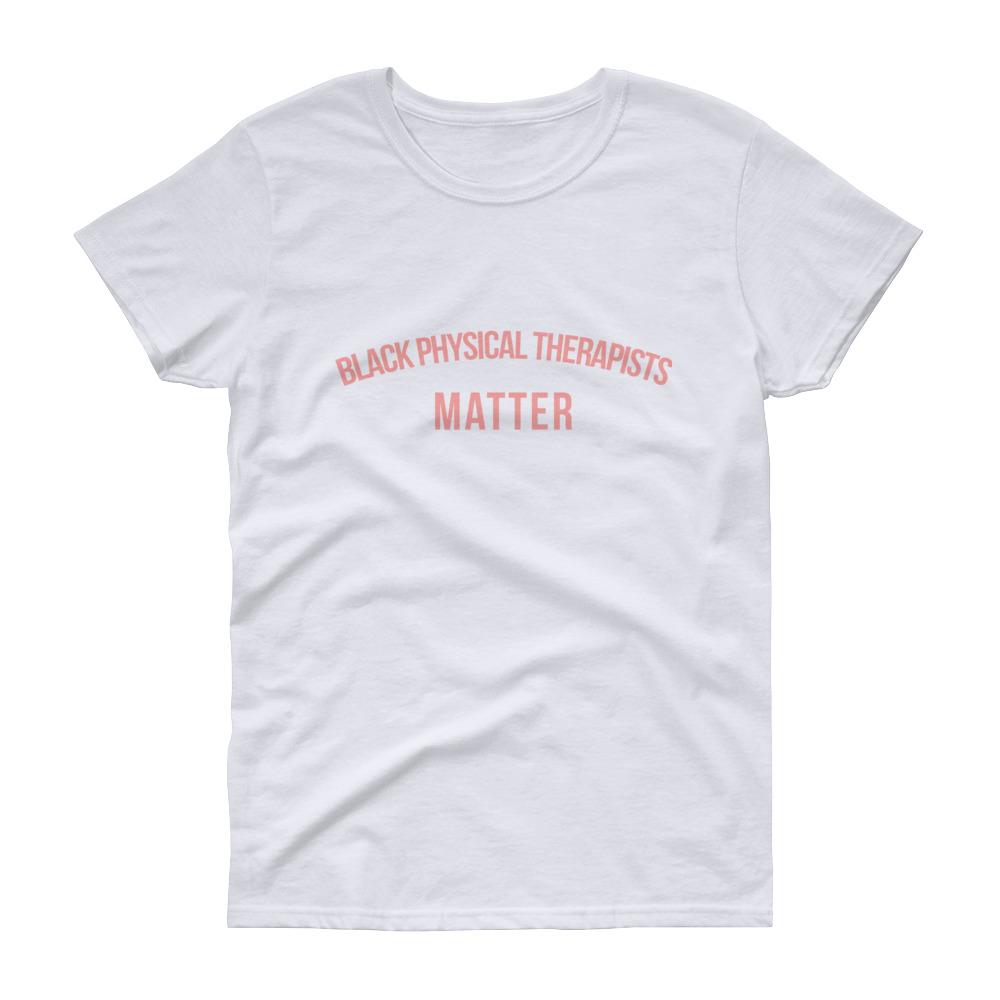 Black Physical Therapists Matter -  Women's short sleeve t-shirt