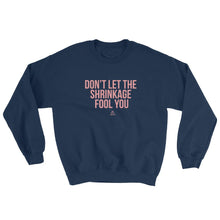 Load image into Gallery viewer, Don't Let The Shrinkage Fool You - Sweatshirt