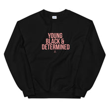 Load image into Gallery viewer, Young Black and Determined - Sweatshirt