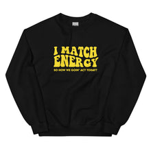 Load image into Gallery viewer, I Match Energy (yellow) - Sweatshirt