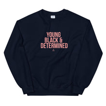 Load image into Gallery viewer, Young Black and Determined - Sweatshirt