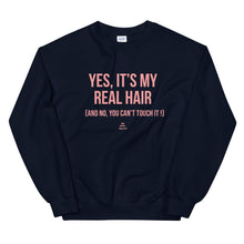 Load image into Gallery viewer, Yes, Its My Real Hair (And no, you can't touch it) - Sweatshirt