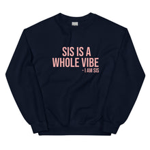 Load image into Gallery viewer, Sis Is A Whole Vibe. I Am Sis - Sweatshirt