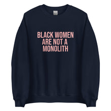 Load image into Gallery viewer, Black Women Are Not A Monolith - Sweatshirt