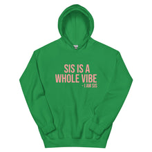 Load image into Gallery viewer, Sis Is A Whole Vibe. I Am Sis- Hoodie