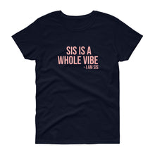 Load image into Gallery viewer, Sis Is A Whole Vibe. I Am Sis - Women's short sleeve t-shirt