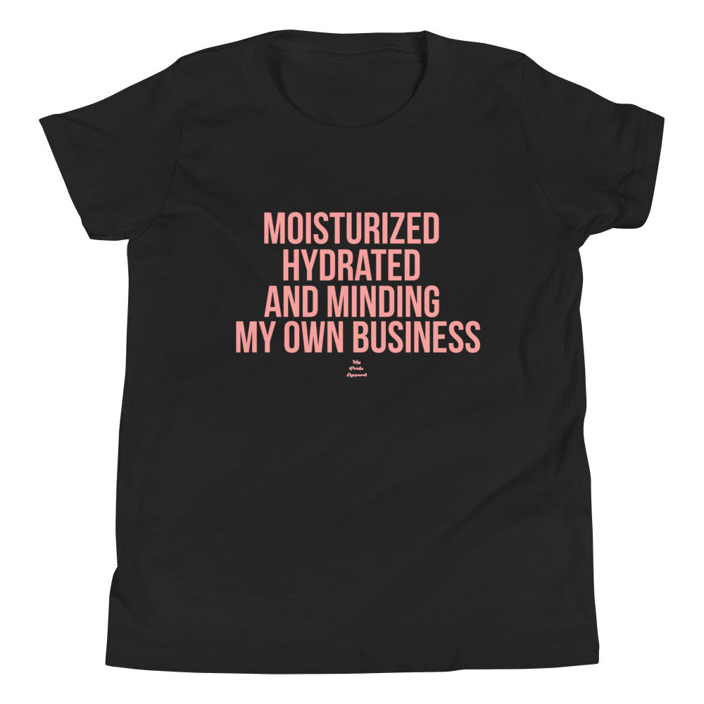 Moisturized, Hydrated, and Minding My own Business - Youth Short Sleeve T-Shirt