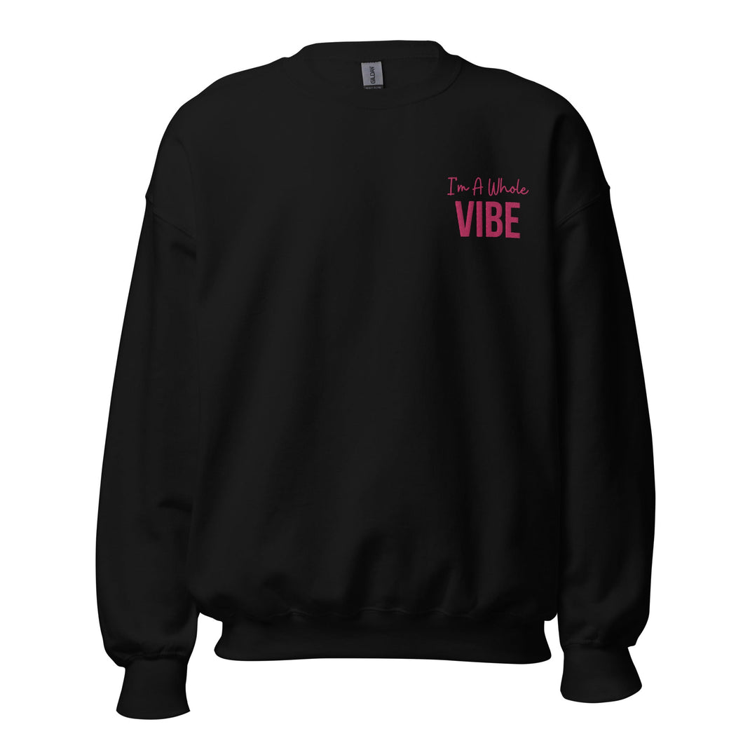 I'm A Whole Vibe (Embroidery) - Sweatshirt