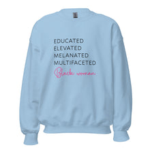 Load image into Gallery viewer, Educated Elevated Melanated Multifaceted Black Woman - Sweatshirt

