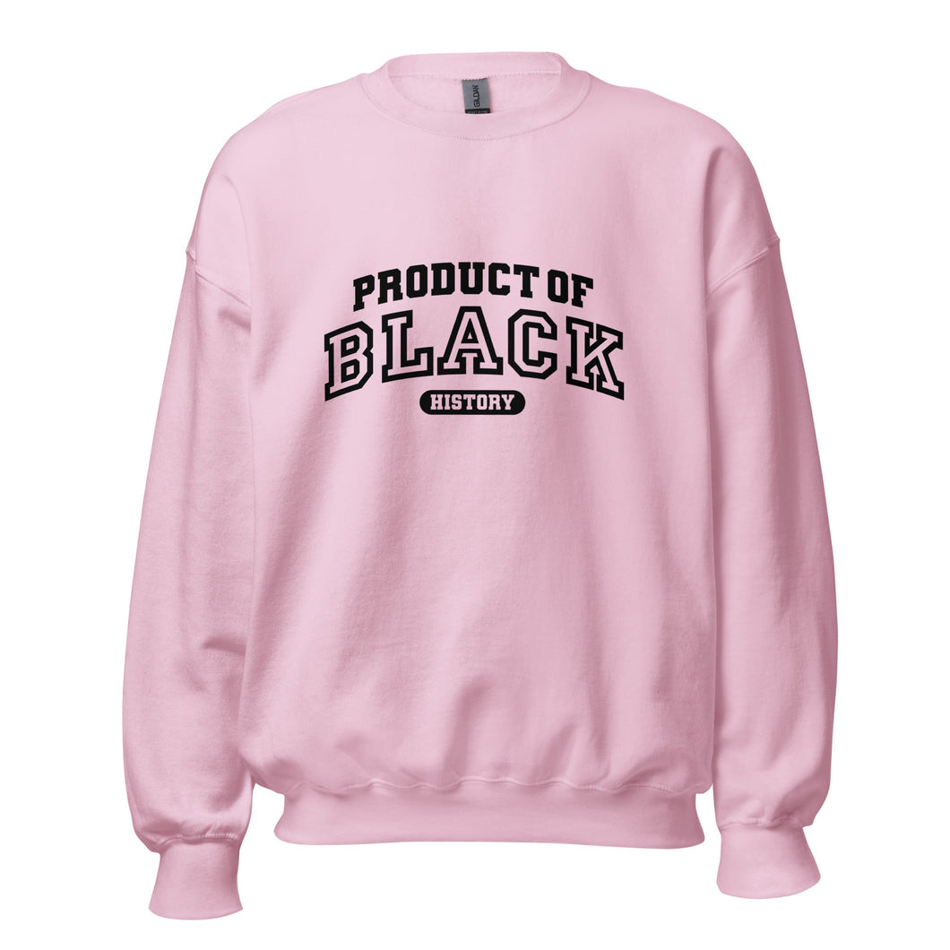 Product Of Black History -  Sweatshirt