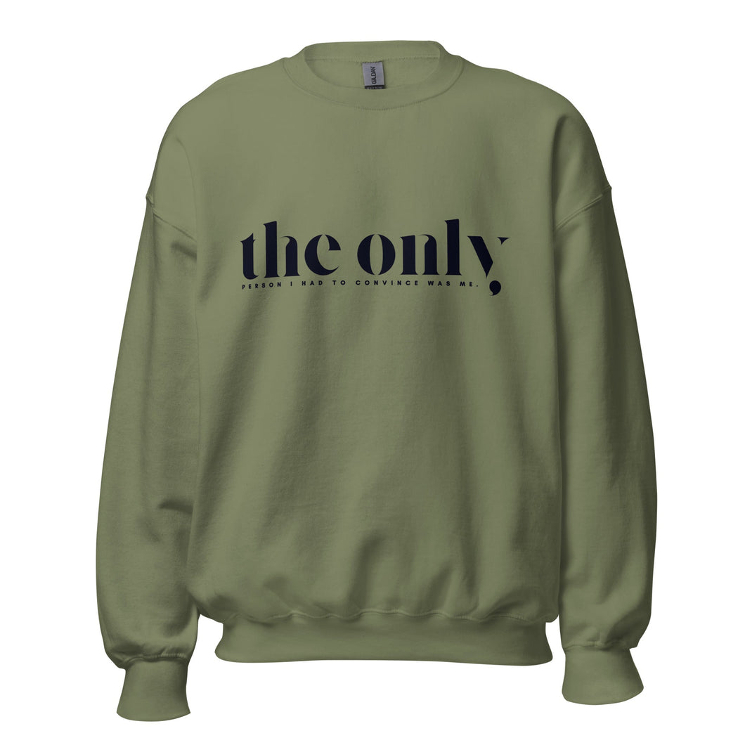 The Only Person I Had To Convince was me - Sweatshirt