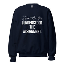 Load image into Gallery viewer, Dear Ancestors I Understood The Assignment -  Sweatshirt
