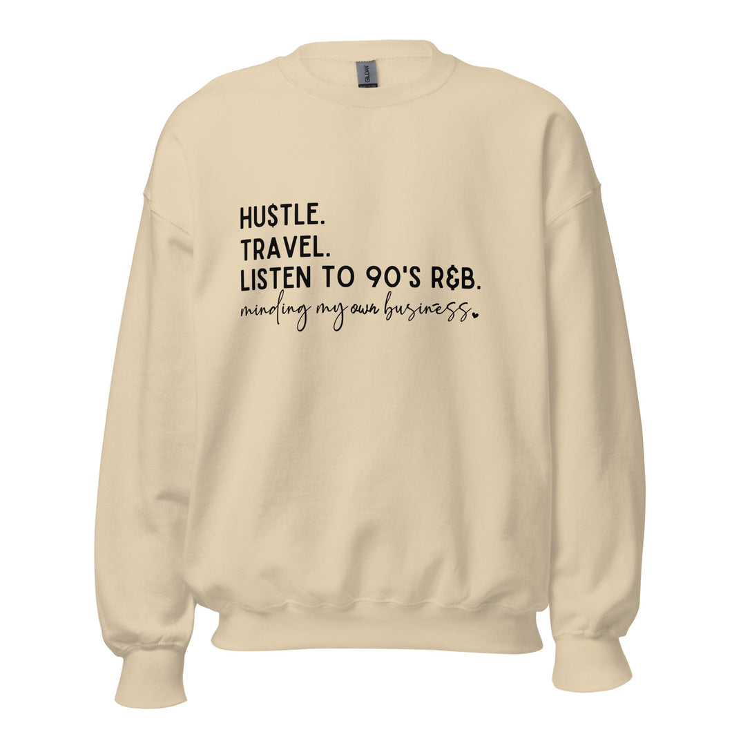 Hustle Travel Listen to 90's R&B Minding My Own Business - Sweatshirt