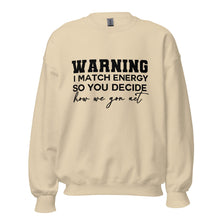 Load image into Gallery viewer, Warning I Match Energy - Sweatshirt
