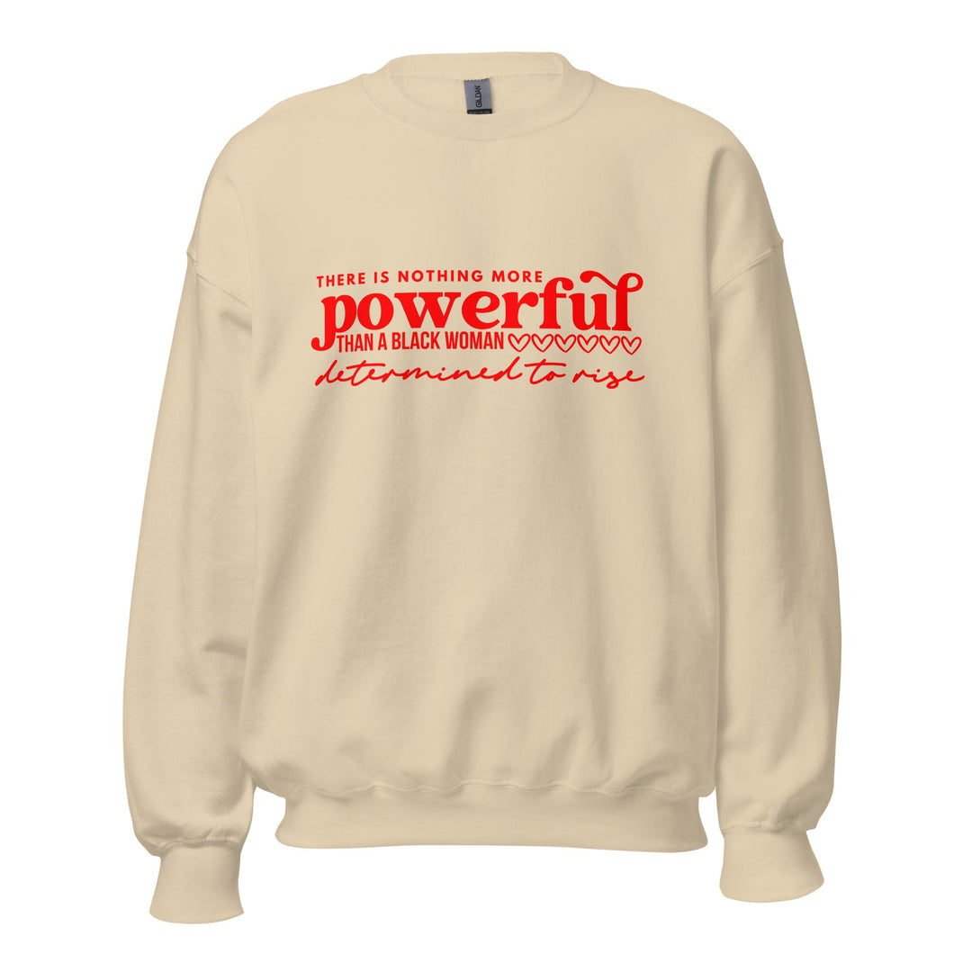 There Is Nothing More Powerful Than A Black Woman Determined To Rise - Sweatshirt