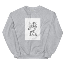Load image into Gallery viewer, To be Young Gifted And Black - Sweatshirt
