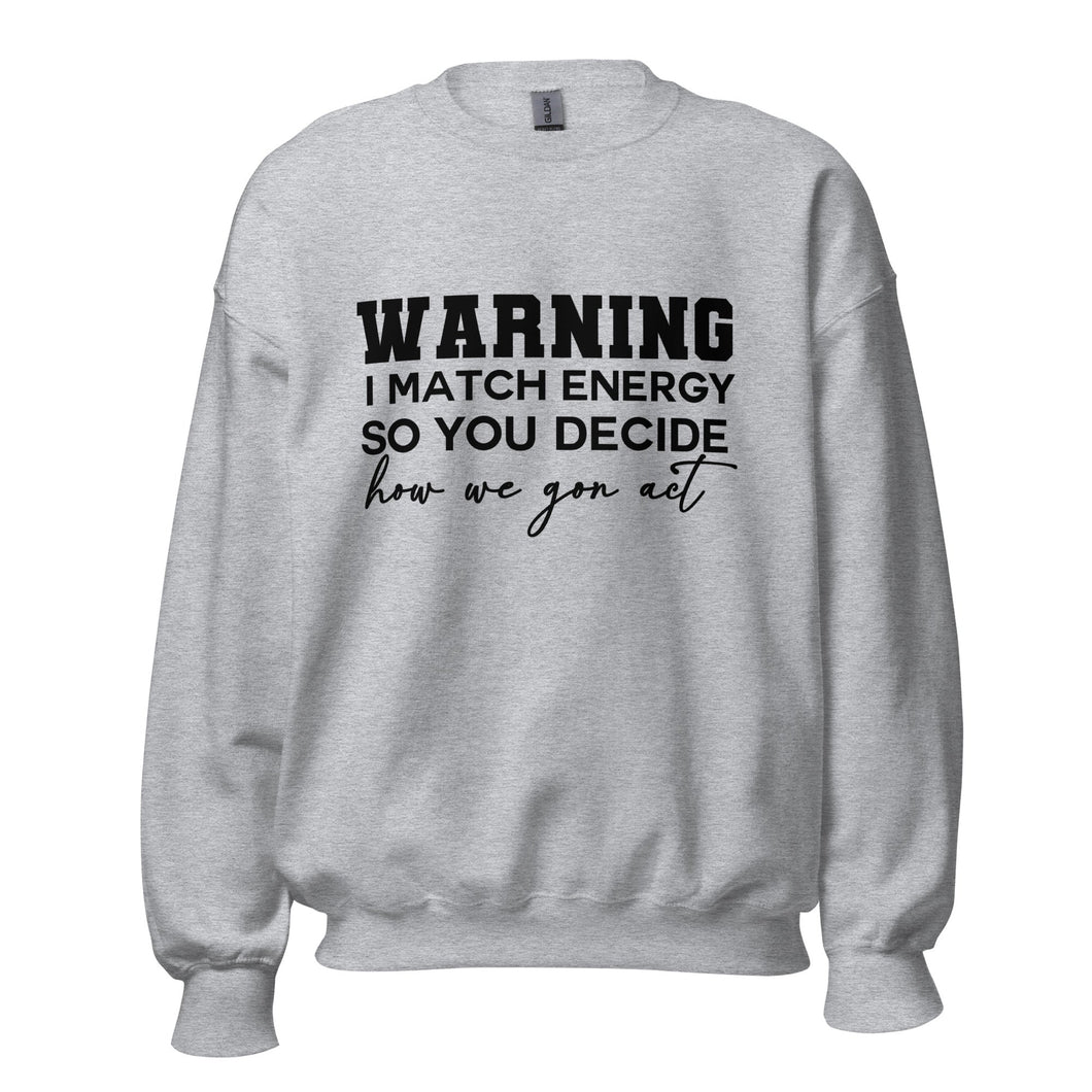 Warning I Match Energy - Sweatshirt