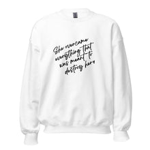 Load image into Gallery viewer, She Overcame Everything That Was Meant To Destroy Her -  Sweatshirt
