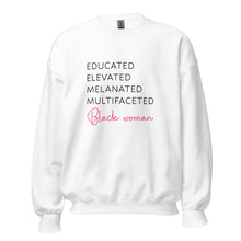 Load image into Gallery viewer, Educated Elevated Melanated Multifaceted Black Woman - Sweatshirt
