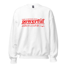 Load image into Gallery viewer, There Is Nothing More Powerful Than A Black Woman Determined To Rise - Sweatshirt
