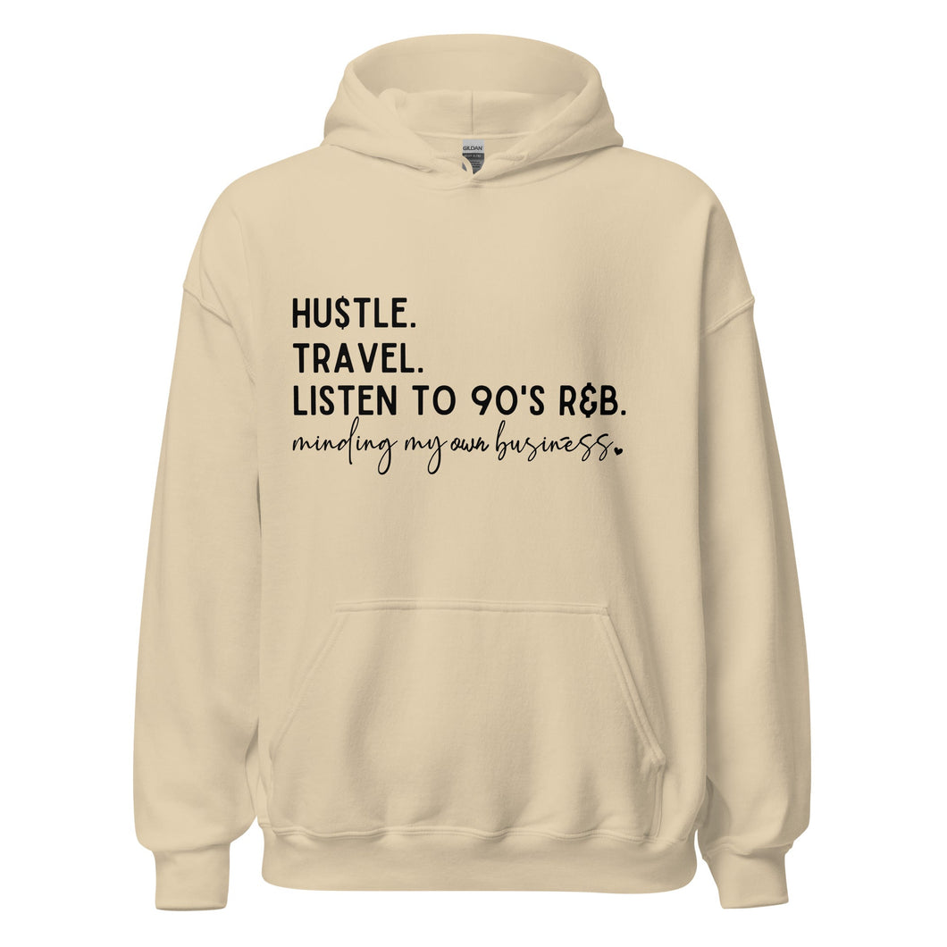 Hustle Travel Listen to 90's R&B Minding My Own Business - Hoodie