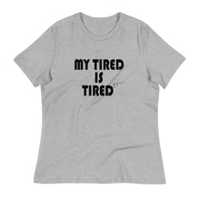 Load image into Gallery viewer, My Tired is Tired - Women&#39;s Short Sleeve T-Shirt
