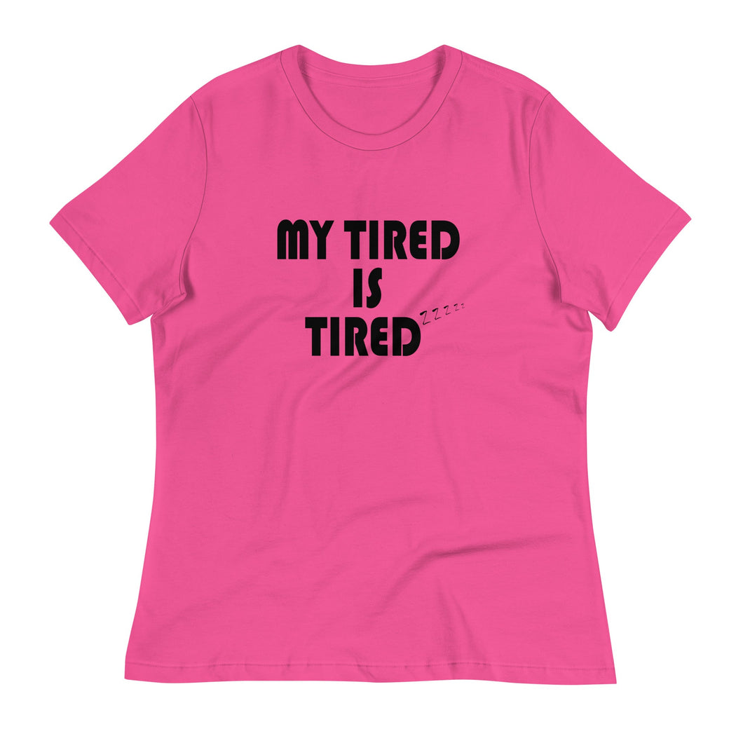 My Tired is Tired - Women's Short Sleeve T-Shirt