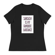 Load image into Gallery viewer, Sarcasm - Women&#39;s Relaxed T-Shirt
