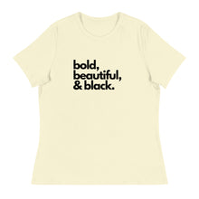 Load image into Gallery viewer, Bold Beautiful - Women&#39;s Relaxed T-Shirt
