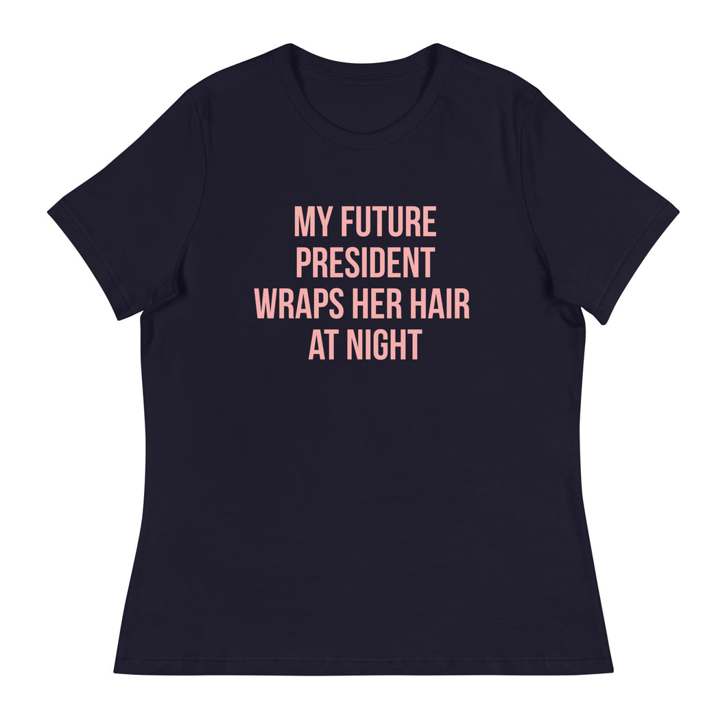 My Future President Wraps Her Hair At Night - Women's Short Sleeve T-Shirt