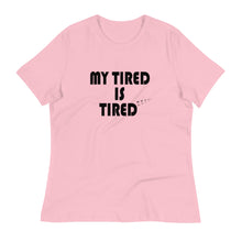 Load image into Gallery viewer, My Tired is Tired - Women&#39;s Short Sleeve T-Shirt
