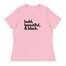 Load image into Gallery viewer, Bold Beautiful - Women&#39;s Relaxed T-Shirt
