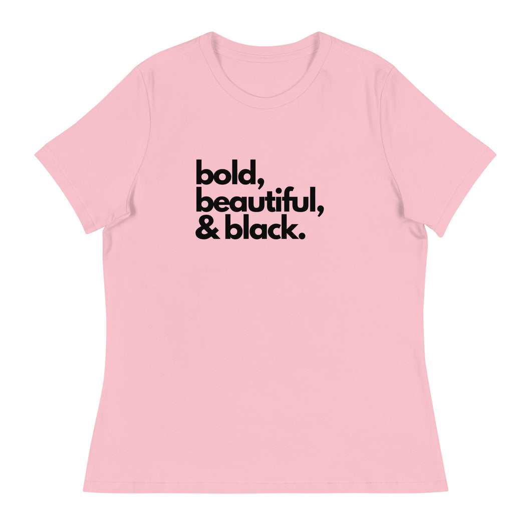 Bold Beautiful - Women's Relaxed T-Shirt