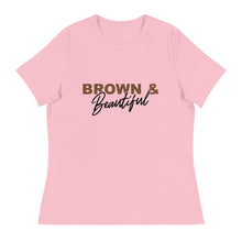 Load image into Gallery viewer, Brown Beautiful - Women&#39;s Relaxed T-Shirt
