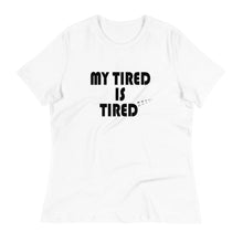 Load image into Gallery viewer, My Tired is Tired - Women&#39;s Short Sleeve T-Shirt
