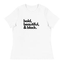 Load image into Gallery viewer, Bold Beautiful - Women&#39;s Relaxed T-Shirt
