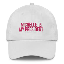 Load image into Gallery viewer, Michelle Is My President - Classic Hat
