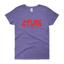 Load image into Gallery viewer, Black girls Do It Better - Women&#39;s short sleeve t-shirt
