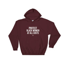 Load image into Gallery viewer, Protect Black Women At All Costs - Hoodie
