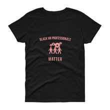 Load image into Gallery viewer, Black HR Professionals Matter (Logo) - Women&#39;s short sleeve t-shirt
