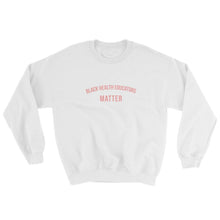 Load image into Gallery viewer, Black Health Educators Matter - Sweatshirt
