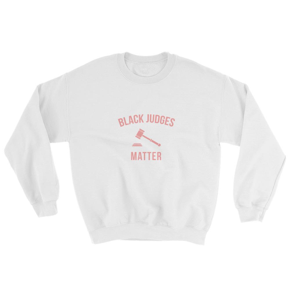 Black Judges Matter - Sweatshirt