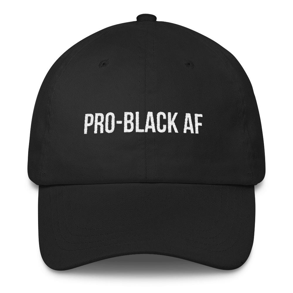 Pro-Black AF - Classic Dad Hat