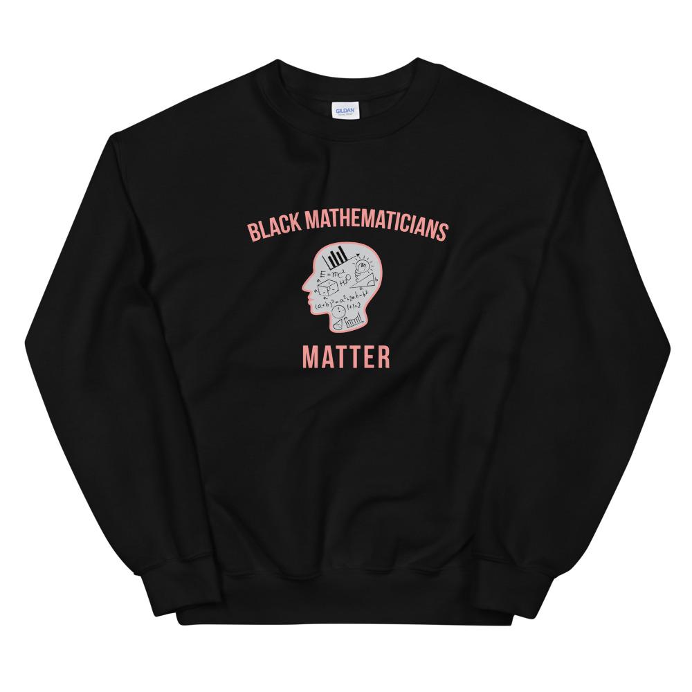 Black Mathematicians Matter - Sweatshirt