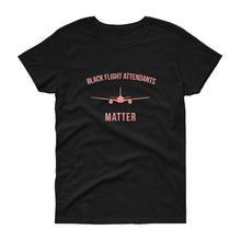 Load image into Gallery viewer, Black Flight Attendants Matter - Women&#39;s short sleeve t-shirt
