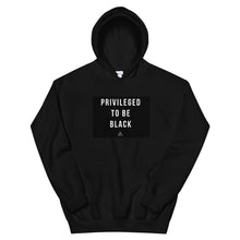 Load image into Gallery viewer, Privileged To Be Black - Hoodie
