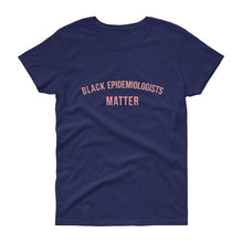 Load image into Gallery viewer, Black Epidemiologists Matter - Women&#39;s short sleeve t-shirt
