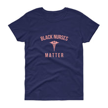 Load image into Gallery viewer, Black Nurses Matter - Women&#39;s short sleeve t-shirt
